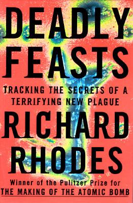 Deadly feasts : tracking the secrets of a terrifying new plague