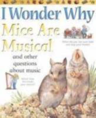 I wonder why mice are musical : and other questions about music