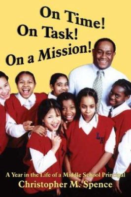 On time! On task! On a mission! : a year in the life of a middle school principal
