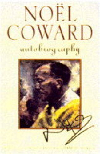 Nol Coward : autobiography : consisting of Present indicative, Future indefinite, and the uncompleted Past conditional