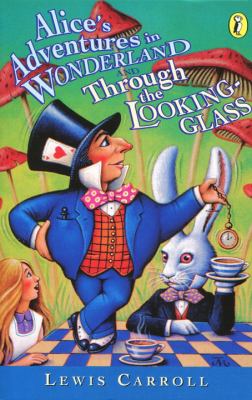 Alice's adventures in Wonderland, and, Through the looking-glass