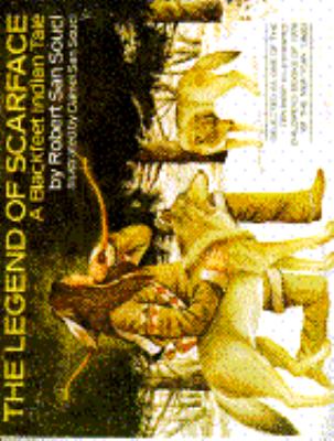 The legend of Scarface : a Blackfeet Indian tale
