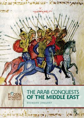 The Arab conquests of the Middle East