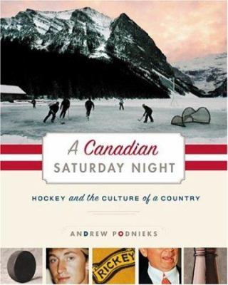 A Canadian saturday night : hockey and the culture of a country