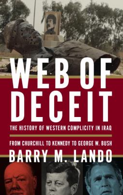 Web of deceit : the history of Western complicity in Iraq, from Churchill to Kennedy to George W. Bush