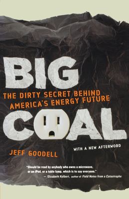 Big coal : the dirty secret behind America's energy future