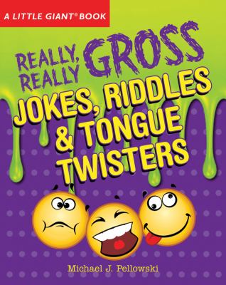 Really, really gross jokes, riddles, and tongue twisters