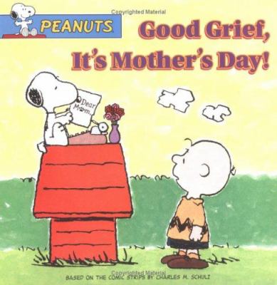 Good grief, it's Mothers Day!