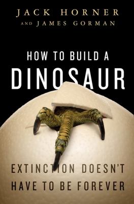 How to build a dinosaur : extinction doesn't have to be forever
