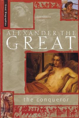 Alexander the Great : the conqueror