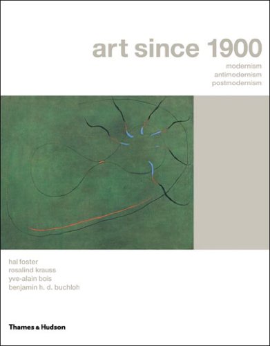 Art since 1900 : modernism, antimodernism, postmodernism