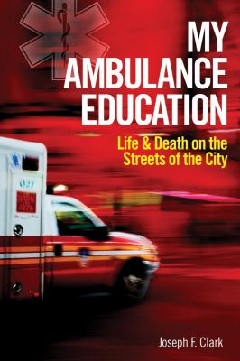 My ambulance education : life and death on the streets of the city