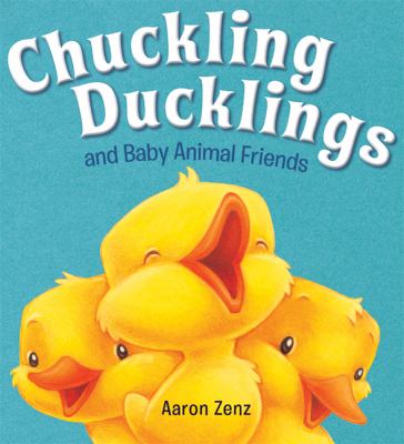 Chuckling ducklings : and baby animal friends