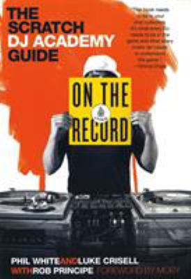 On the record : the Scratch DJ Academy guide