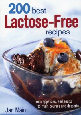 200 best lactose-free recipes : from appetizers and soups to main courses and desserts