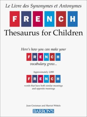 Le livre des synonymes et antonymes = French thesaurus for children