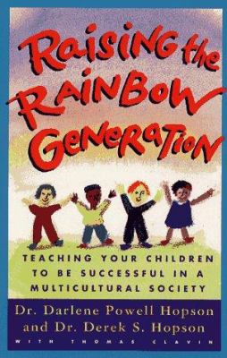 Raising the rainbow generation : teaching your children to be successful in a multicultural society