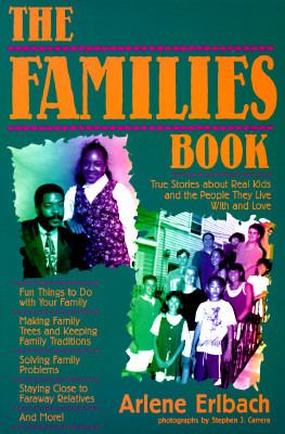 The families book : true stories about real kids and the people they live with and love