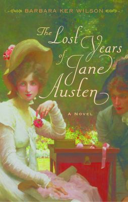 The lost years of Jane Austen : a novel