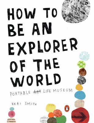 How to be an explorer of the world : portable life museum