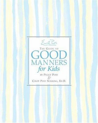 Emily Post's the guide to good manners for kids