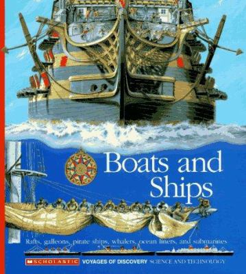 Boats and ships : rafts, galleons, pirate ships, whalers, ocean liners, and submarines