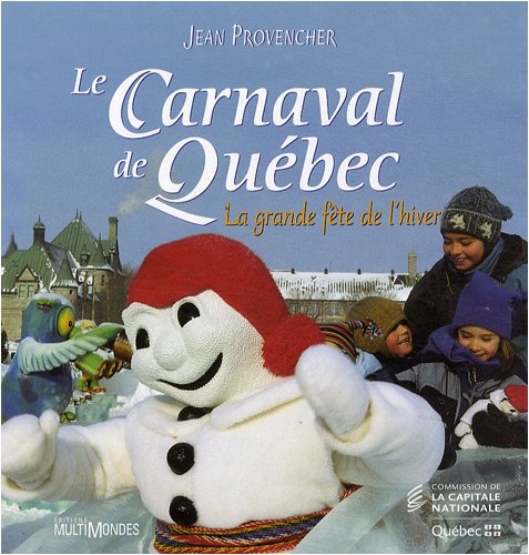Le Carnaval de Québec : la grande fête de l'hiver