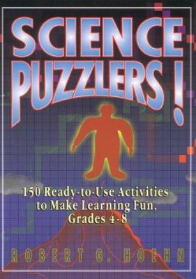 Science puzzlers! : 150 ready-to-use activities to make learning fun, grades 4-8