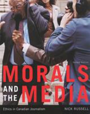 Morals and the media : ethics in Canadian journalism
