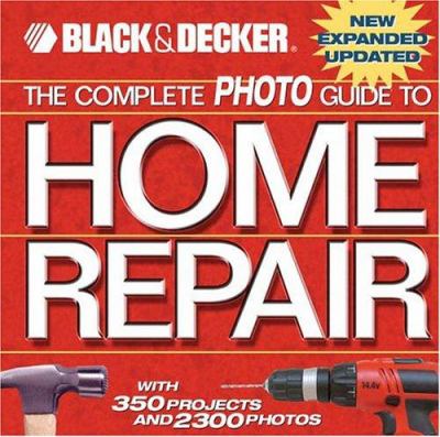 The complete photo guide to home repair : with 350 projects and 2,300 photos.