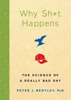 Why sh*t happens : the science of a really bad day