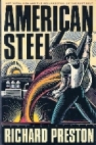 American steel : hot metal men and the resurrection of the Rust Belt