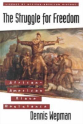 The struggle for freedom : African-American slave resistance