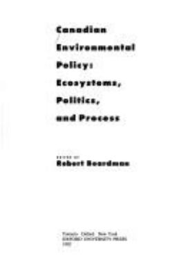 Canadian environmental policy : ecosystems, politics, and process