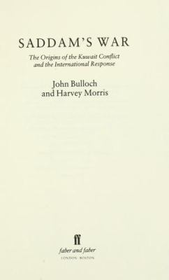 Saddam's war : the origins of the Kuwait conflict and the international response