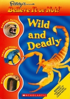 Ripley's believe it or not! Wild and deadly /