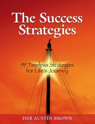 The success strategies : 99 timeless strategies for life's journey