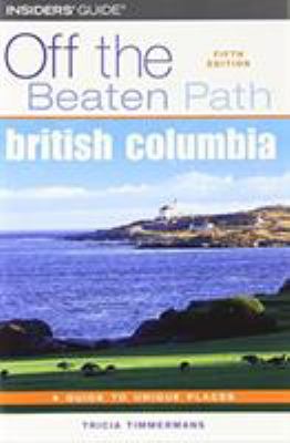 British Columbia : off the beaten path : a guide to unique places