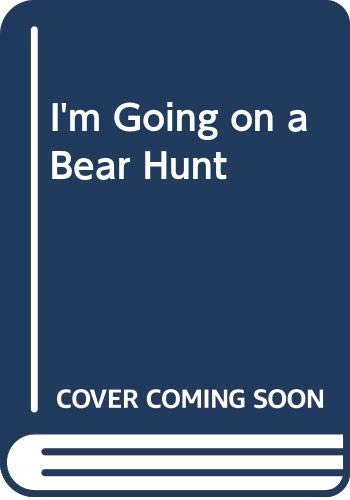 I'm going on a bear hunt.