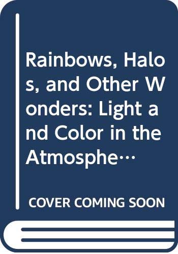 Rainbows, halos, and other wonders : light and color in the atmosphere