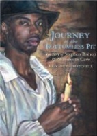 Journey to the bottomless pit : the story of Stephen Bishop & Mammoth Cave