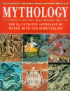 Mythology : the illustrated anthology of world myth & storytelling