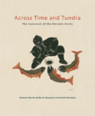 Across time and tundra : the Inuvialuit of the western Arctic