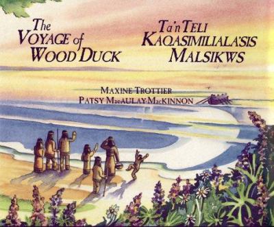 The voyage of Wood Duck = Ta'n teli kaqasimiliala'sis Malsikws