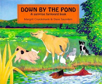 Down by the pond : a surprise farmyard book