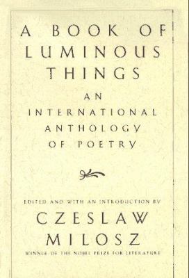A Book of luminous things : an international anthology of poetry