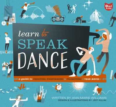Learn to speak dance : a guide to creating, performing, and promoting your moves