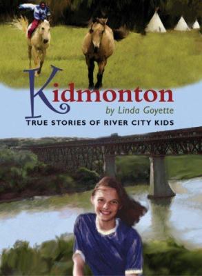 Kidmonton : true stories of River City kids