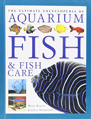 The ultimate aquarium : a definitive guide to identifying and keeping freshwater and marine fishes