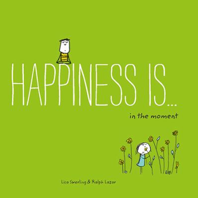 Happiness is : 500 ways to be in the moment